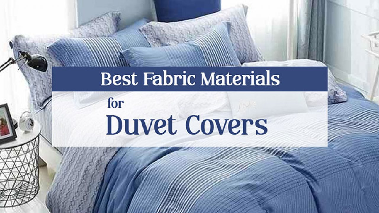 Best Fabric Materials For Duvet Covers, The Best Duvet Cover Material
